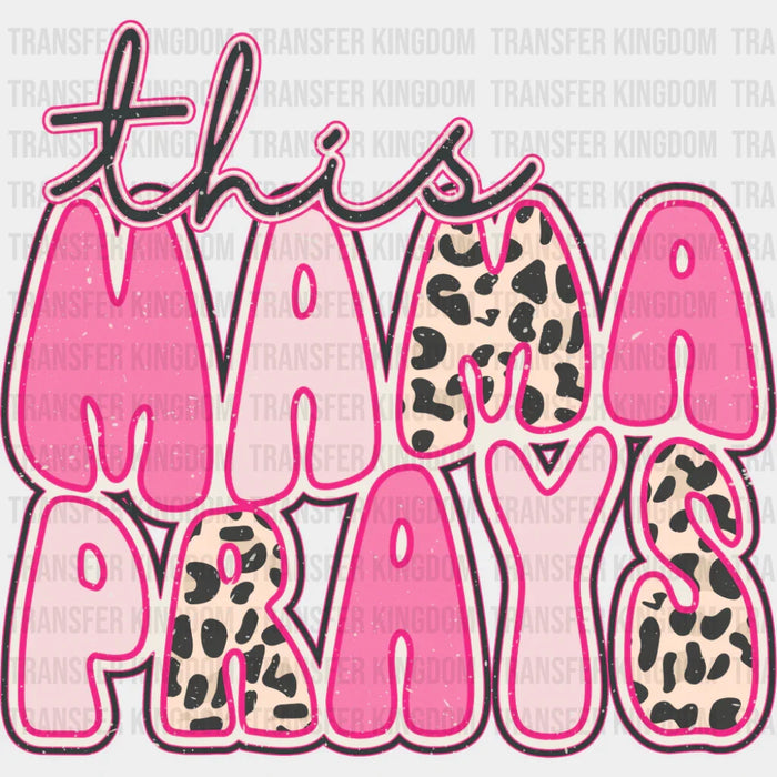 This Mama Prays Pink - Mother's Day DTF Transfer