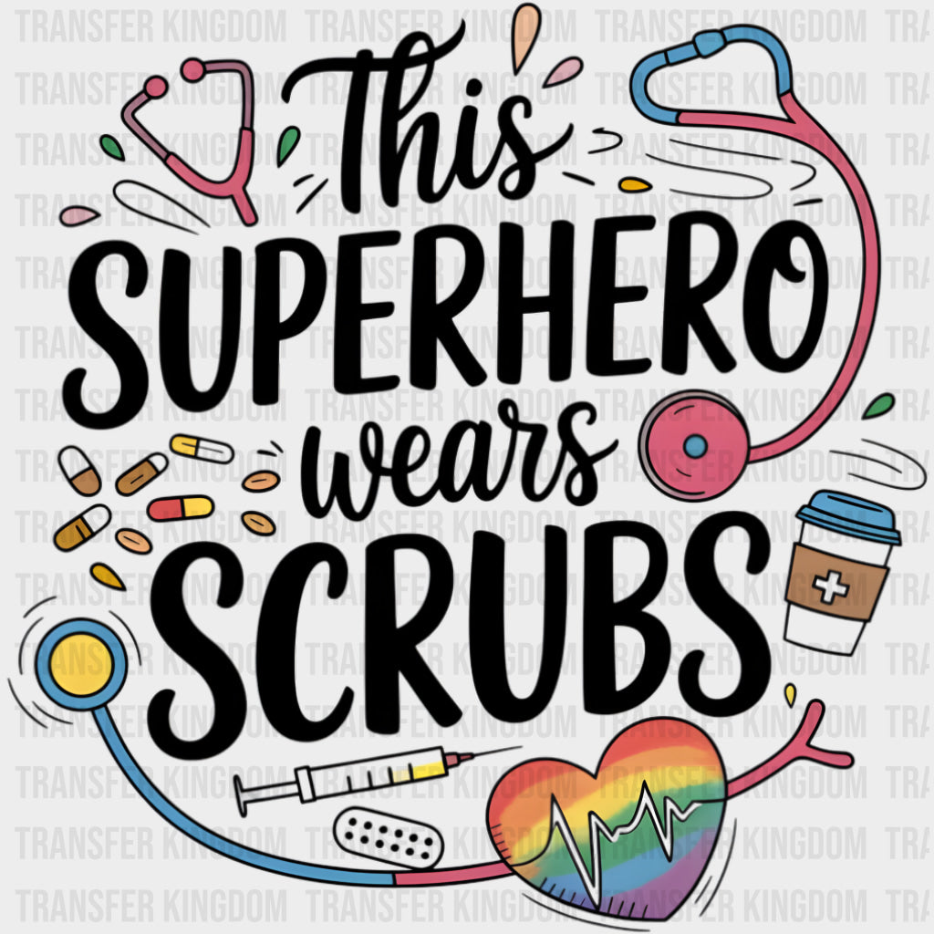 This Superhero Wears Scrubs - Nurse DTF Transfers Adult Unisex - S & M (10’’) / Dark Color Design (See Imaging)
