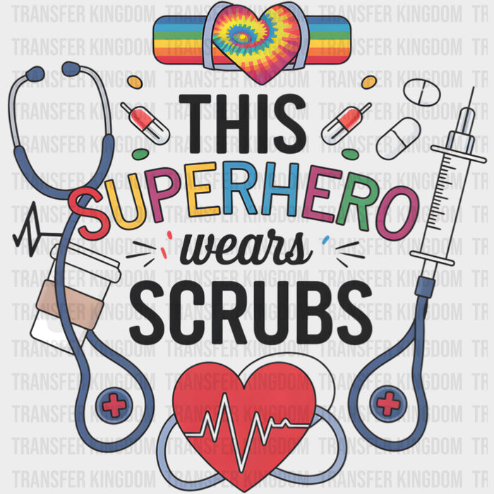 This Superhero Wears Scrubs, Rainbow - Nurse DTF Transfers