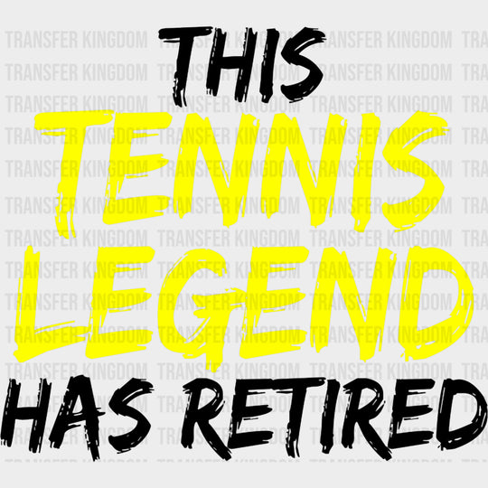 This Tennis Legend Has Retired - Tennis DTF Transfers Adult Unisex - S & M (10’’) / Dark Color Design (See Imaging)
