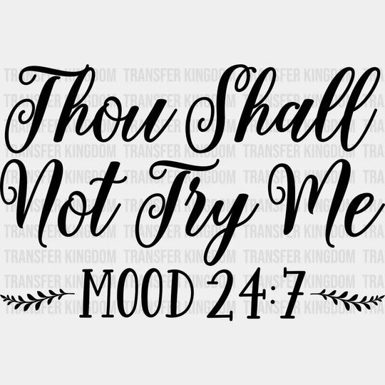 Thou Shall Not Try Me Mood 24:7 - Mothers Day Funny Mom Pregnancy Announcement Design Dtf Heat