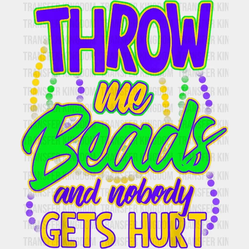 Throw Me Beads And Nobody Gets Hurt Mardi Gras Design- Dtf Heat Transfer