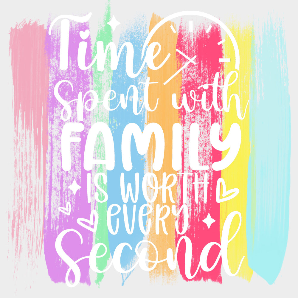 Time Spent With Family Is Worth Every Second - Family DTF Transfers Adult Unisex - S & M (10’’) / Light Color Design
