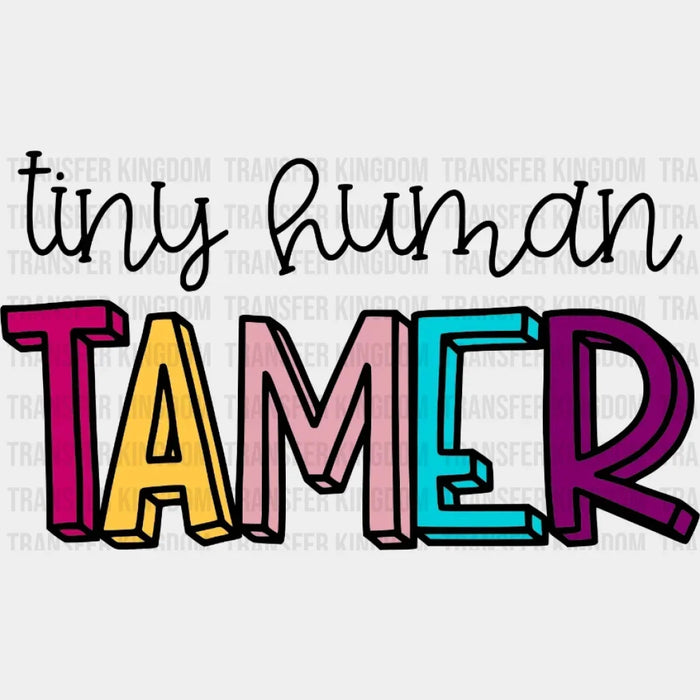 Tiny Human Tamer Design - DTF heat transfer