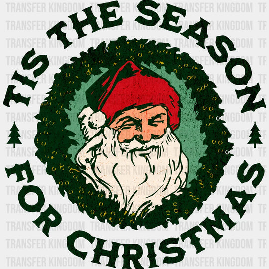 Tis The Season For Christmas - Christmas DTF Transfer