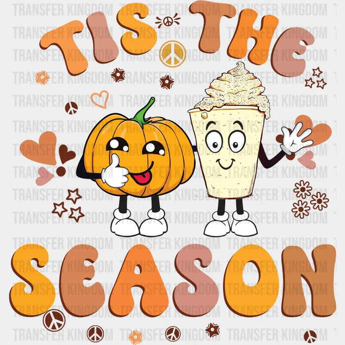 Tis The Season Pumpkin And Drink - Fall DTF Transfer