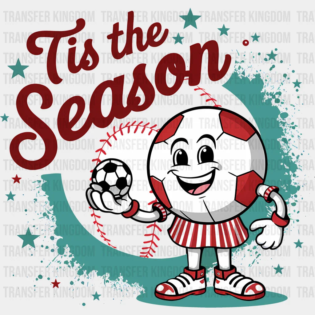 Tis The Season - Soccer Dtf Heat Transfer