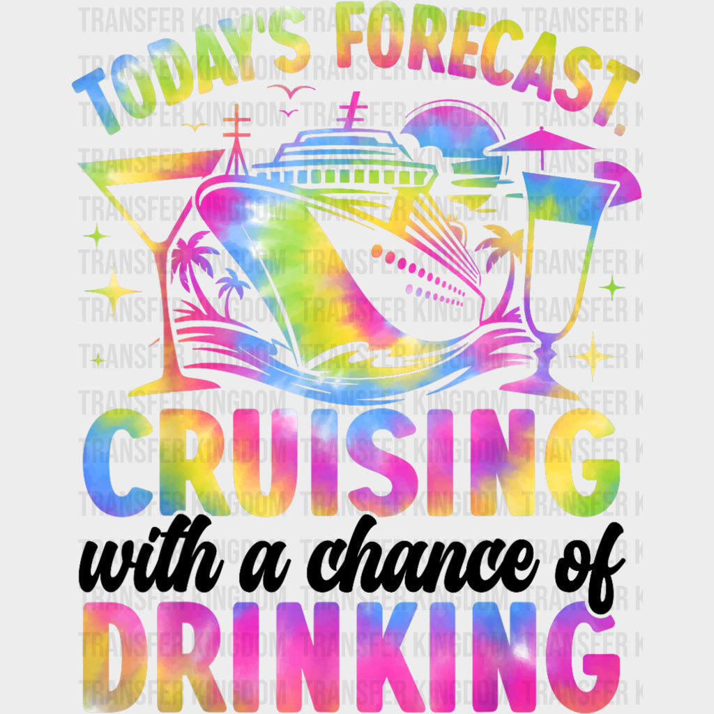 Today’s Forecast Cruising With A Chance Of Drinking - Family Cruise DTF Transfer Adult Unisex - S & M (10’’) / Dark