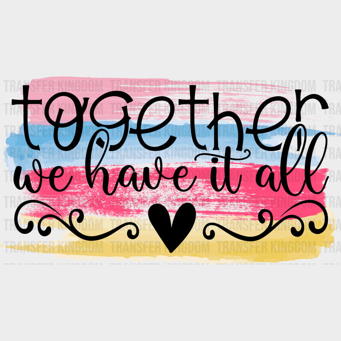 Together We Have It All - Family DTF Transfers