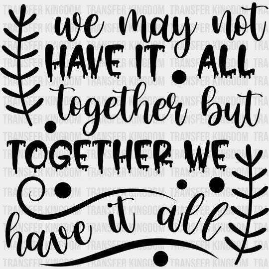 Together We Have It All - Family Reunion Dtf Heat Transfer Unisex S & M (10’’) / Dark Color