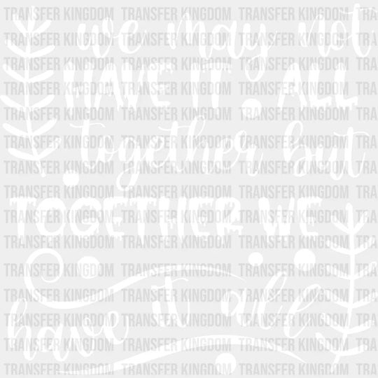 Together We Have It All - Family Reunion Dtf Heat Transfer Unisex S & M (10’’) / Light Color
