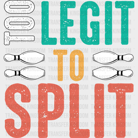 Too Legit To Split B&W - Bowling DTF Transfers Adult Unisex - S & M (10’’) / Dark Color Design (See Imaging)