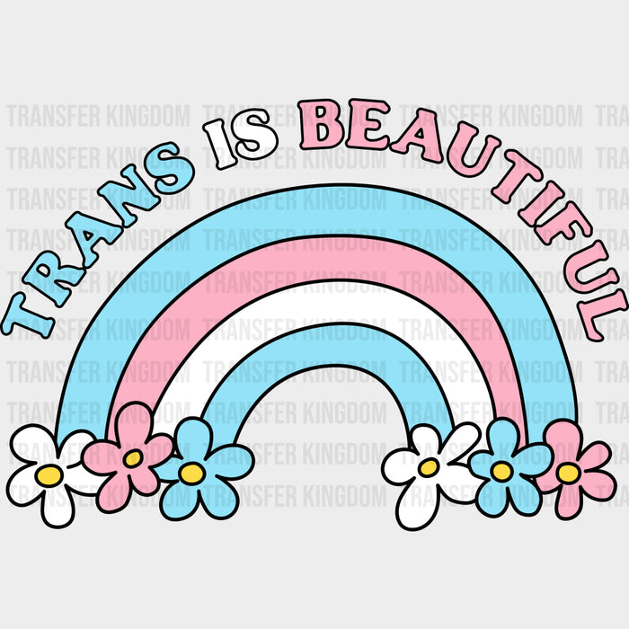 Trans Is Beautiful - Transgender DTF Transfers