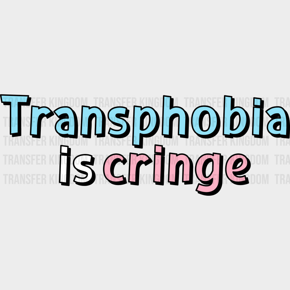 Transphobia Is Cringe - Transgender DTF Transfers transfer-kingdom Dark Color Design (See Imaging)