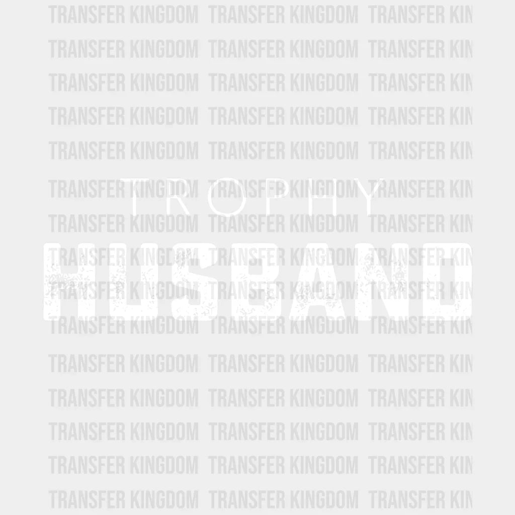 Trophy Husband Valentines Day Design - Dtf Heat Transfer