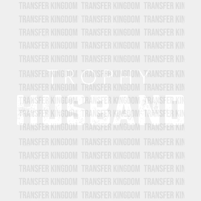 Trophy Husband Valentine's Day Design - DTF heat transfer