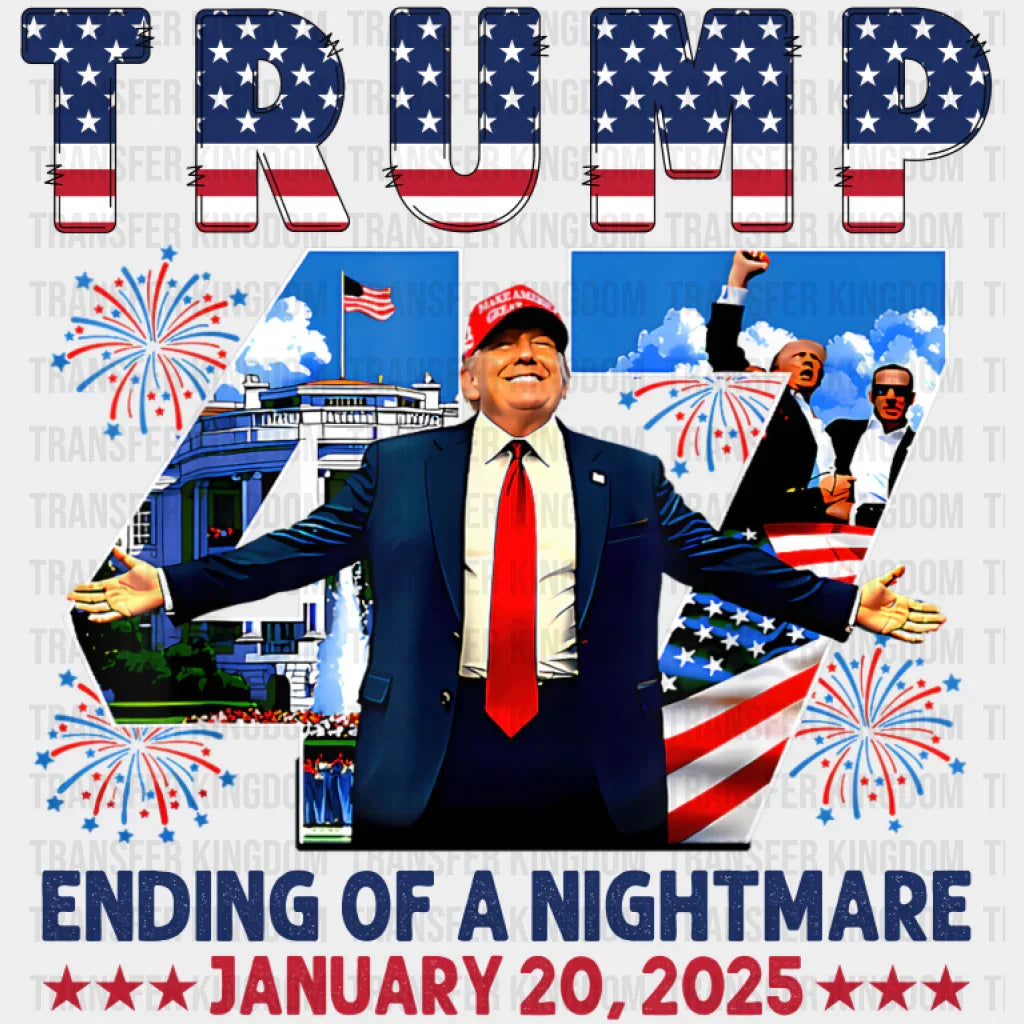 Trump 47 Ending Of A Nightmare - Trump DTF Transfer