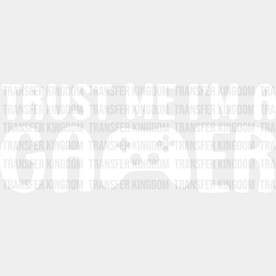 Trust Me I’m A Gamer - Video Game Dtf Heat Transfer Unisex S & M (10’’) / Light Color Design