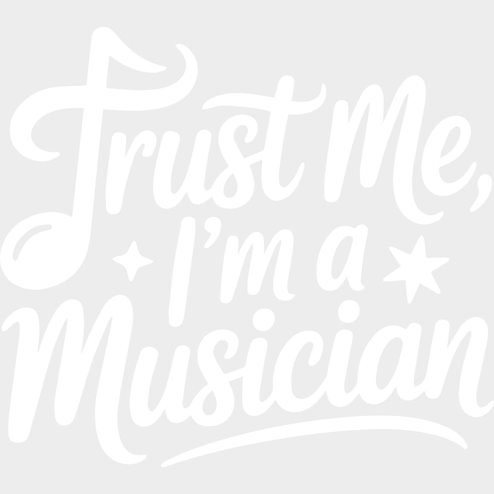 Trust Me, I'm A Musician - Music DTF Transfers transfer-kingdom Light Color Design (See Imaging)