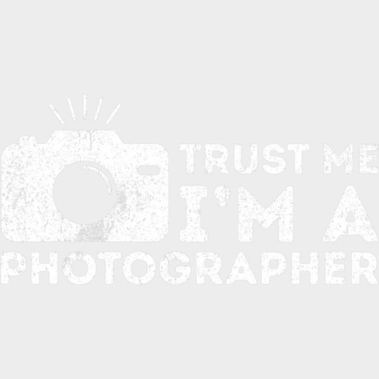 Trust Me I'm A Photographer - Photography DTF Transfers transfer-kingdom Light Color Design (See Imaging)