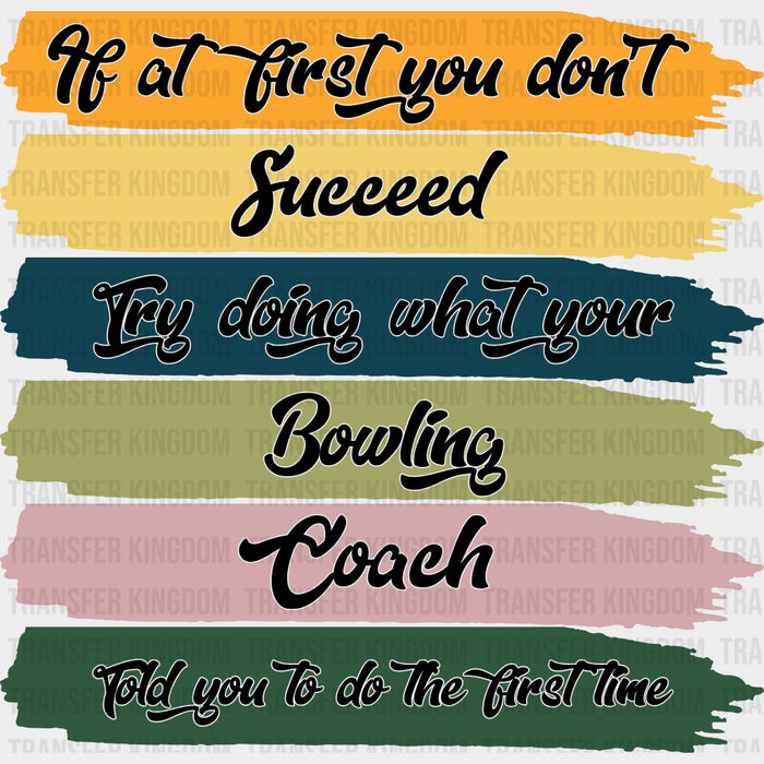 Try Doing What Your Coach Told You - Bowling DTF Transfers