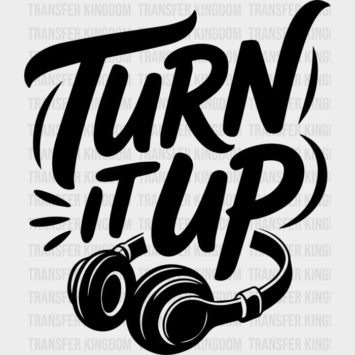 Turn It Up - Music DTF Transfers