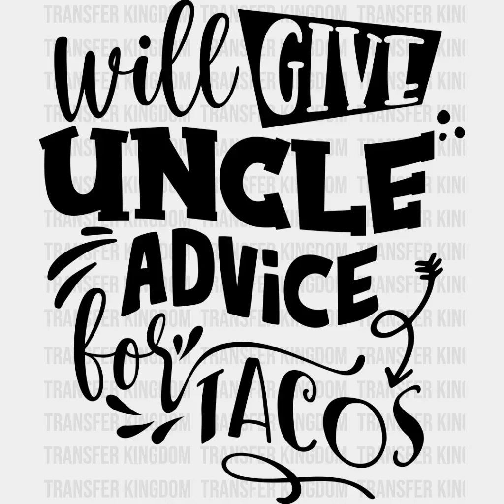 Uncle Advice For Tacos - Dtf Heat Transfer Unisex S & M (10’’) / Dark Color Design See Imaging