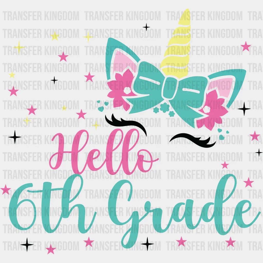 Unicorn Hello 6th Grade - Back To School DTF Transfer - Transfer Kingdom