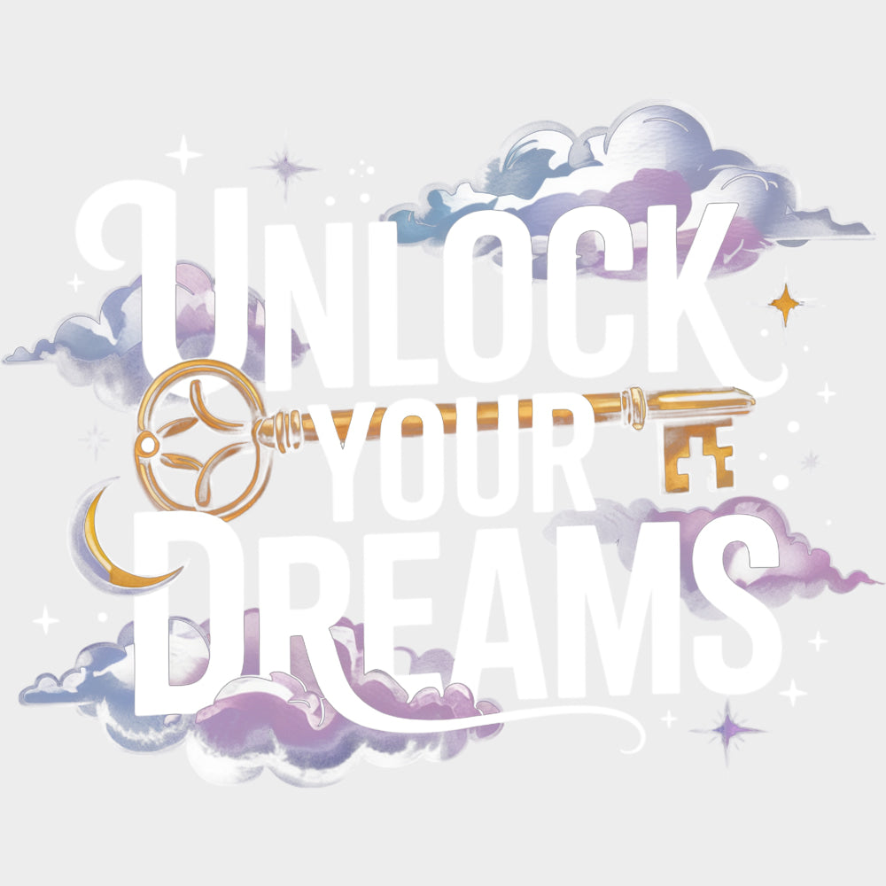Unlock Your Dreams Key Design - Quotes DTF Transfers Adult Unisex - S & M (10’’) / Light Color Design (See Imaging)