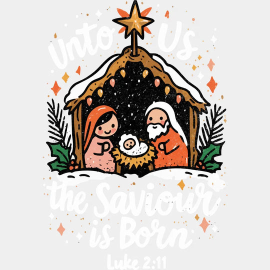Unto Us The Saviour Is Born Luke 2:11 - Christmas DTF Transfer Adult Unisex - S & M (10’’) / Light Color Design (See