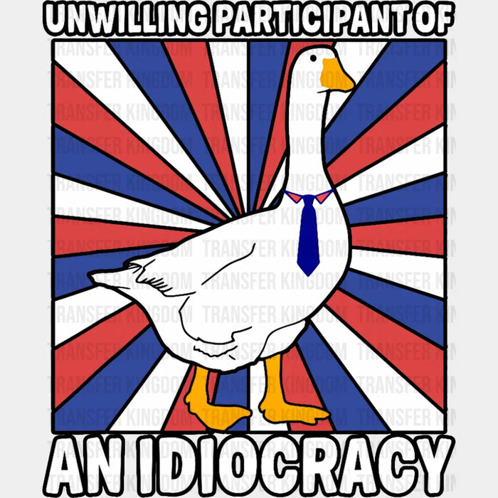 Unwilling Participant Of An Idiocracy - Funny DTF Transfer
