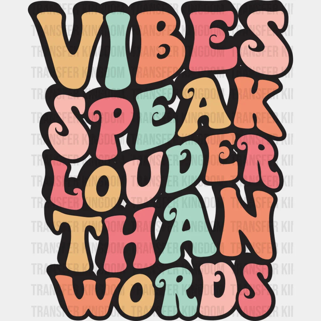 Vibes Speak Louder Than Words - Good Vibes DTF Transfer Adult Unisex - S & M (10’’) / Dark Color Design (See Imaging)