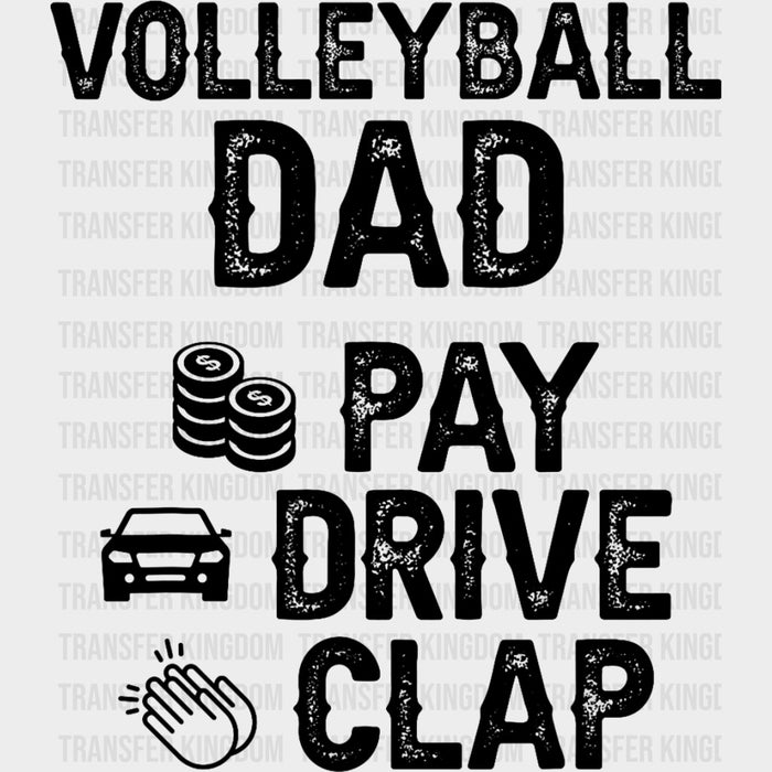 Volleyball Dad, Pay, Drive, Clap - Volleyball DTF Transfers