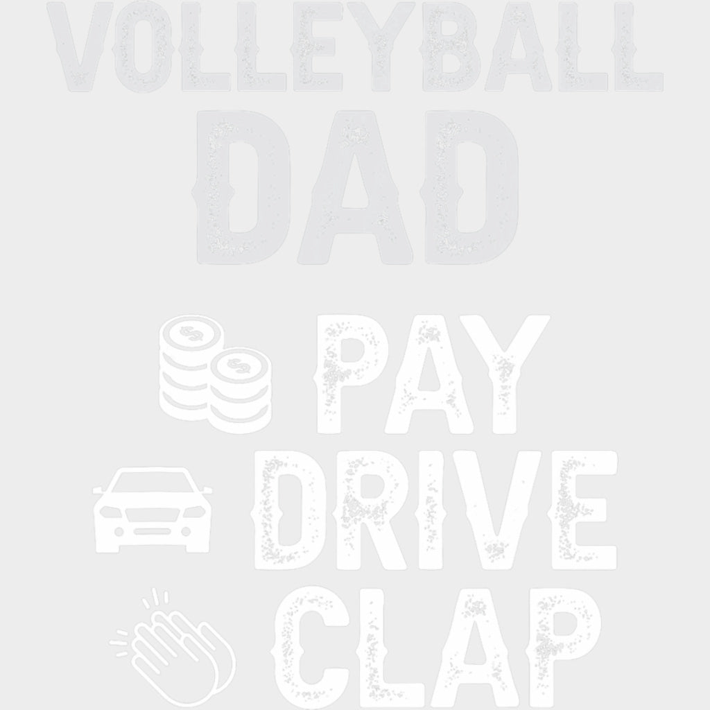 Volleyball Dad Pay Drive Clap - Volleyball DTF Transfers Adult Unisex - S & M (10’’) / Light Color Design (See Imaging)