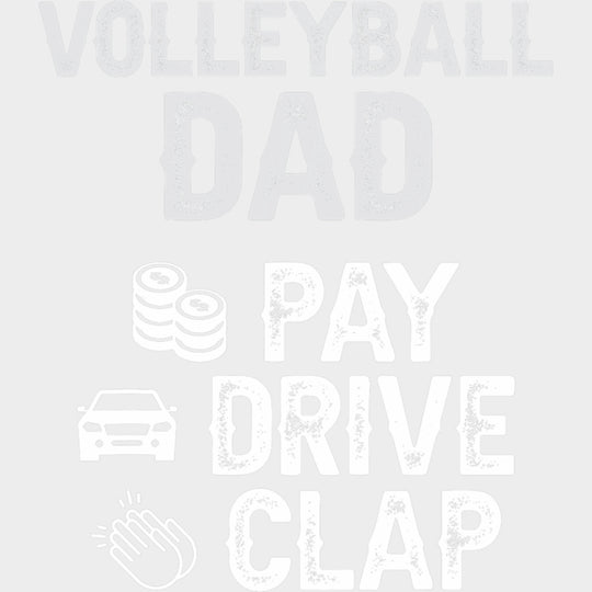 Volleyball Dad Pay Drive Clap - Volleyball DTF Transfers Adult Unisex - S & M (10’’) / Light Color Design (See Imaging)