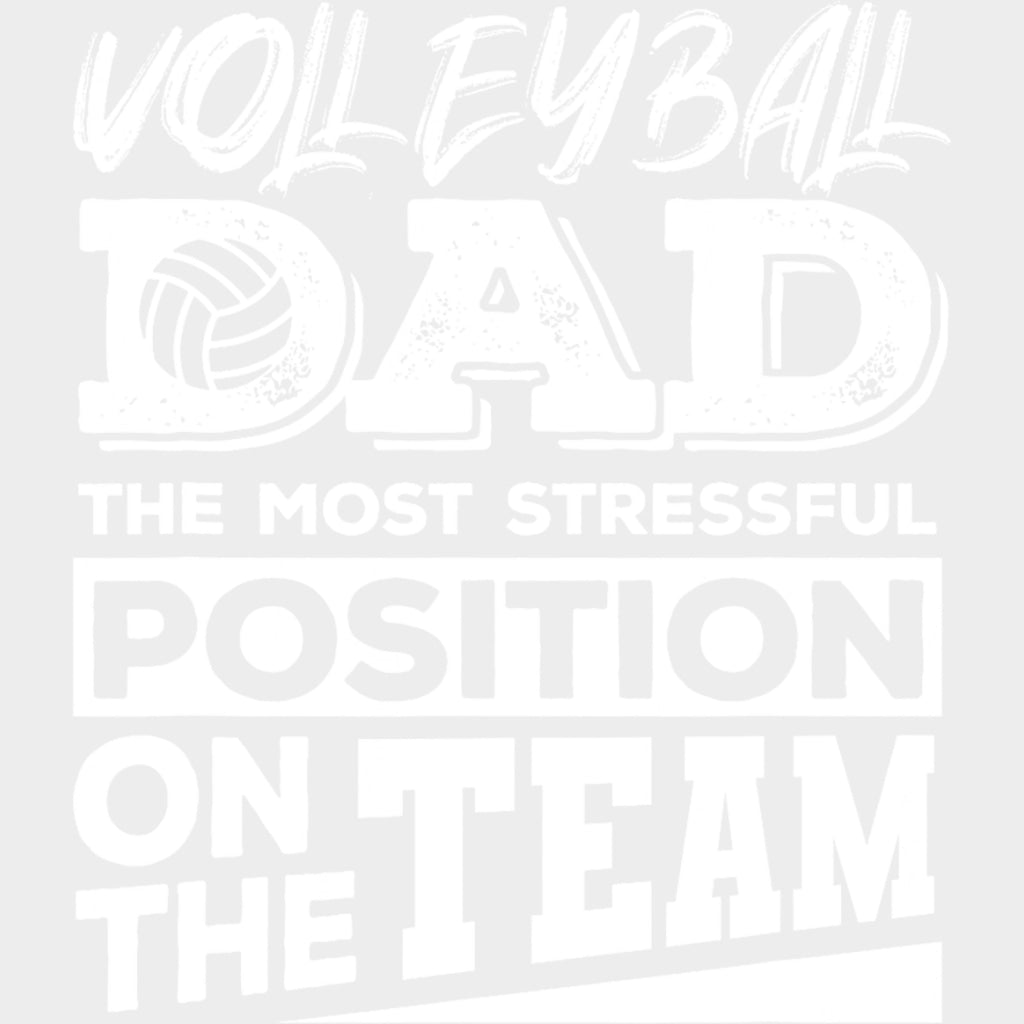 Volleyball Dad The Most Stressful Position On The Team - Volleyball DTF Transfers Adult Unisex - S & M (10’’) / Light