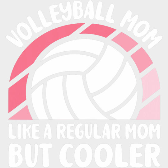Volleyball Mom Like A Regular Mom But Cooler - Volleyball DTF Transfers Adult Unisex - S & M (10’’) / Light Color