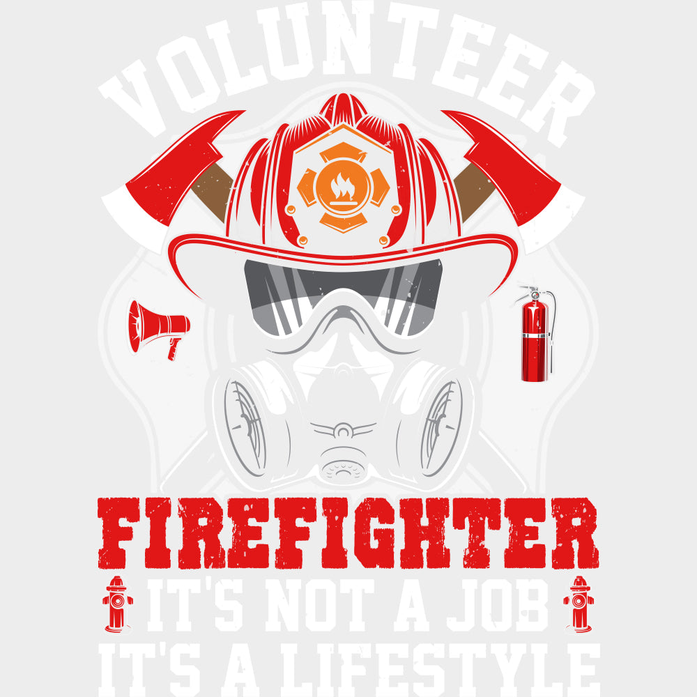 Volunteer Firefighter It’s Not A Job It’s A Lifestyle - Fire Department DTF Transfers Adult Unisex - S & M (10’’)