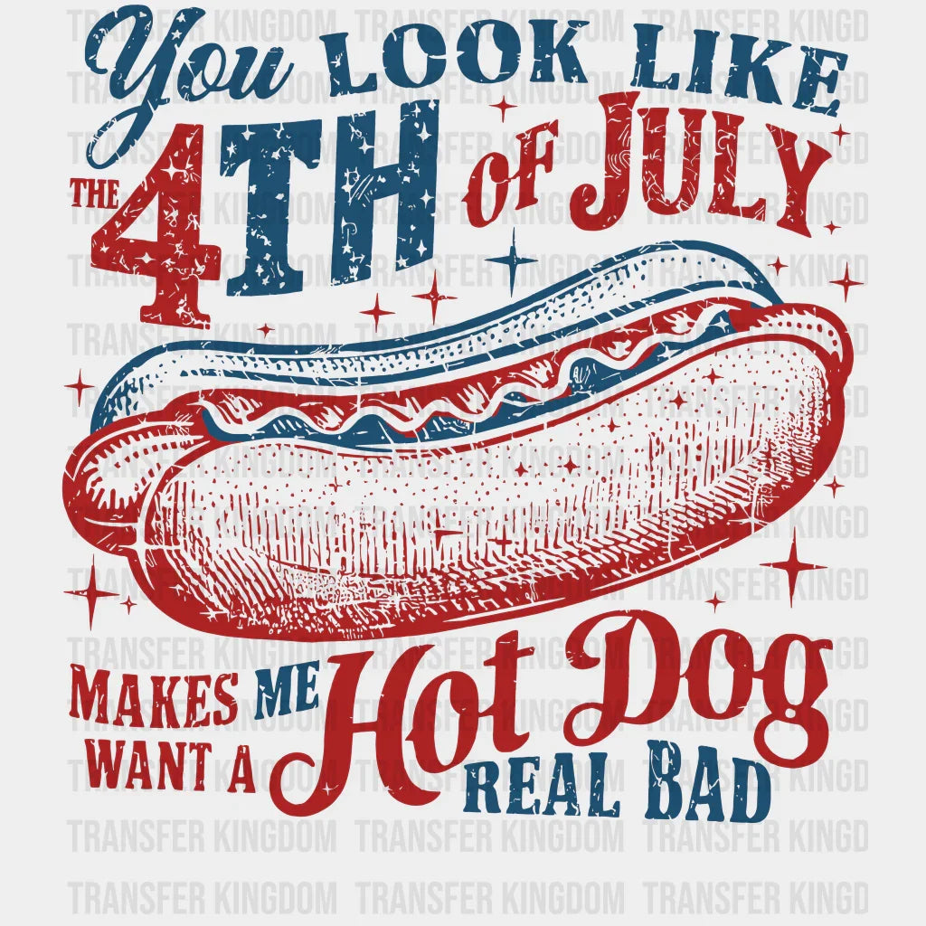 Want A Hot Dog Real Bad 4Th Of July Dtf Transfer