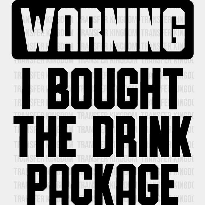 Warning I Bought The Drink Package - Family Cruise DTF heat transfer