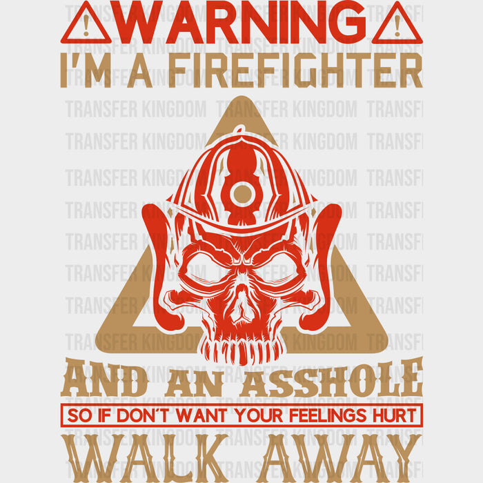 Warning I'm A Firefighter And An Asshole - Fire Department DTF Transfers