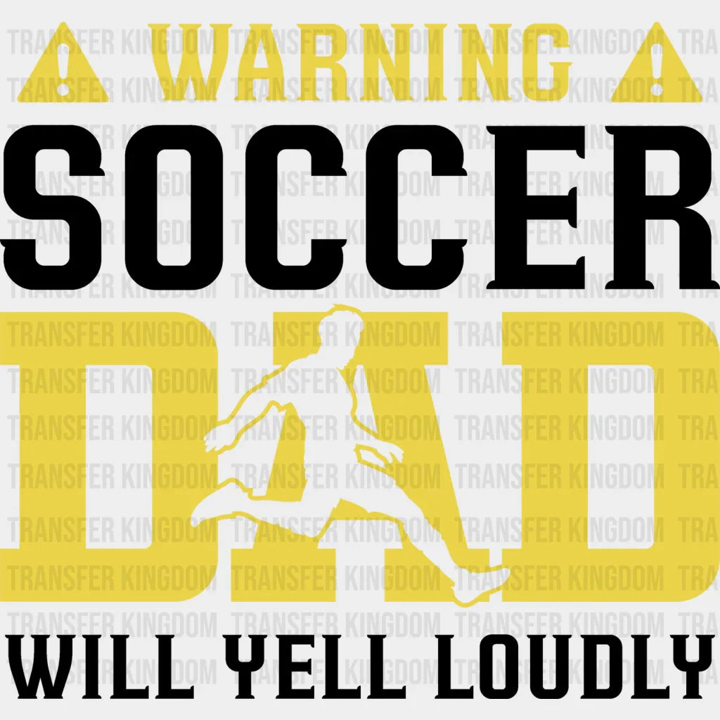 Warning Soccer Dad Will Yell Loudly - Dtf Heat Transfer Unisex S & M (10’’) / Dark Color Design