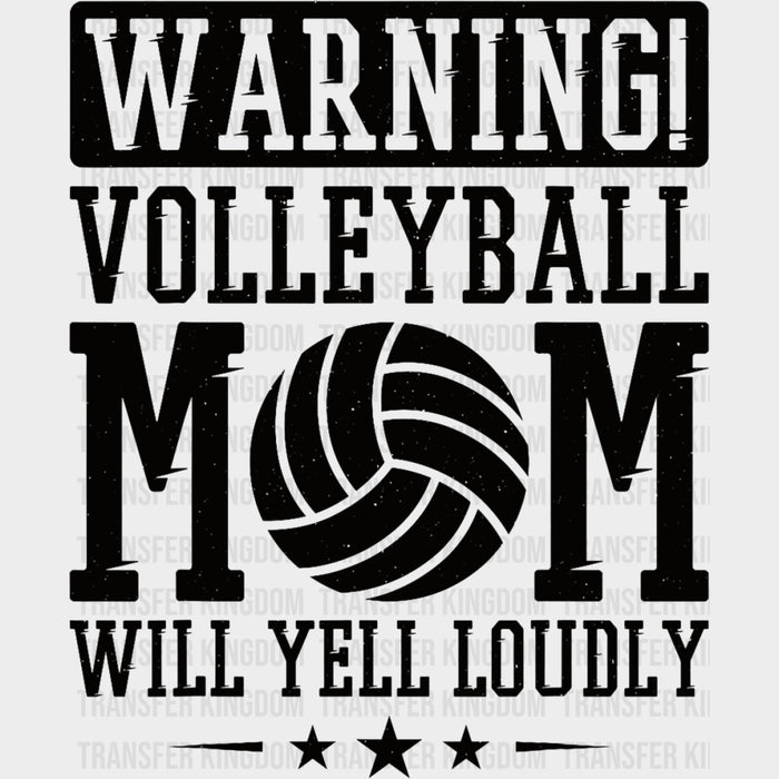 Warning Volleyball Mom, Will Yell Loudly - Volleyball DTF Transfers