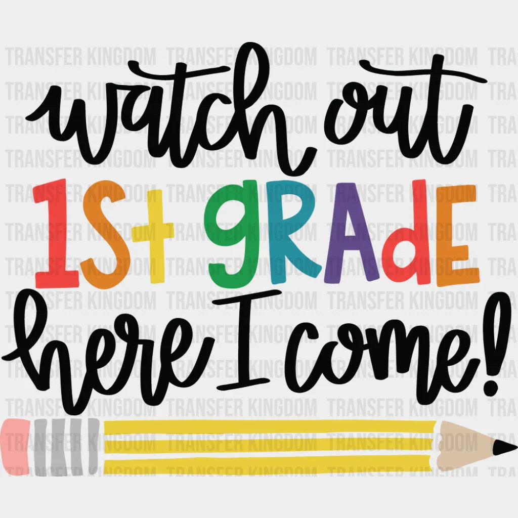 Watch Out 1st Grade Here I Come - First Day Of School DTF Transfer Adult Unisex - S & M (10’’) / Dark Color Design (See