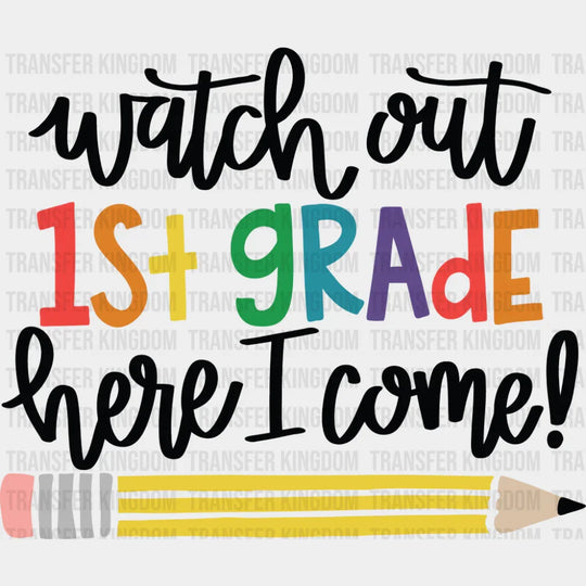 Watch Out 1st Grade Here I Come - First Day Of School DTF Transfer Adult Unisex - S & M (10’’) / Dark Color Design (See