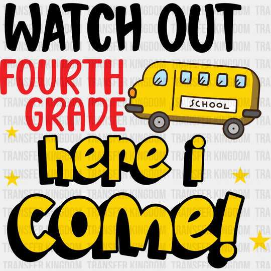 Watch Out Fourth Grade Here I Come - Back To School DTF Transfer - Transfer Kingdom
