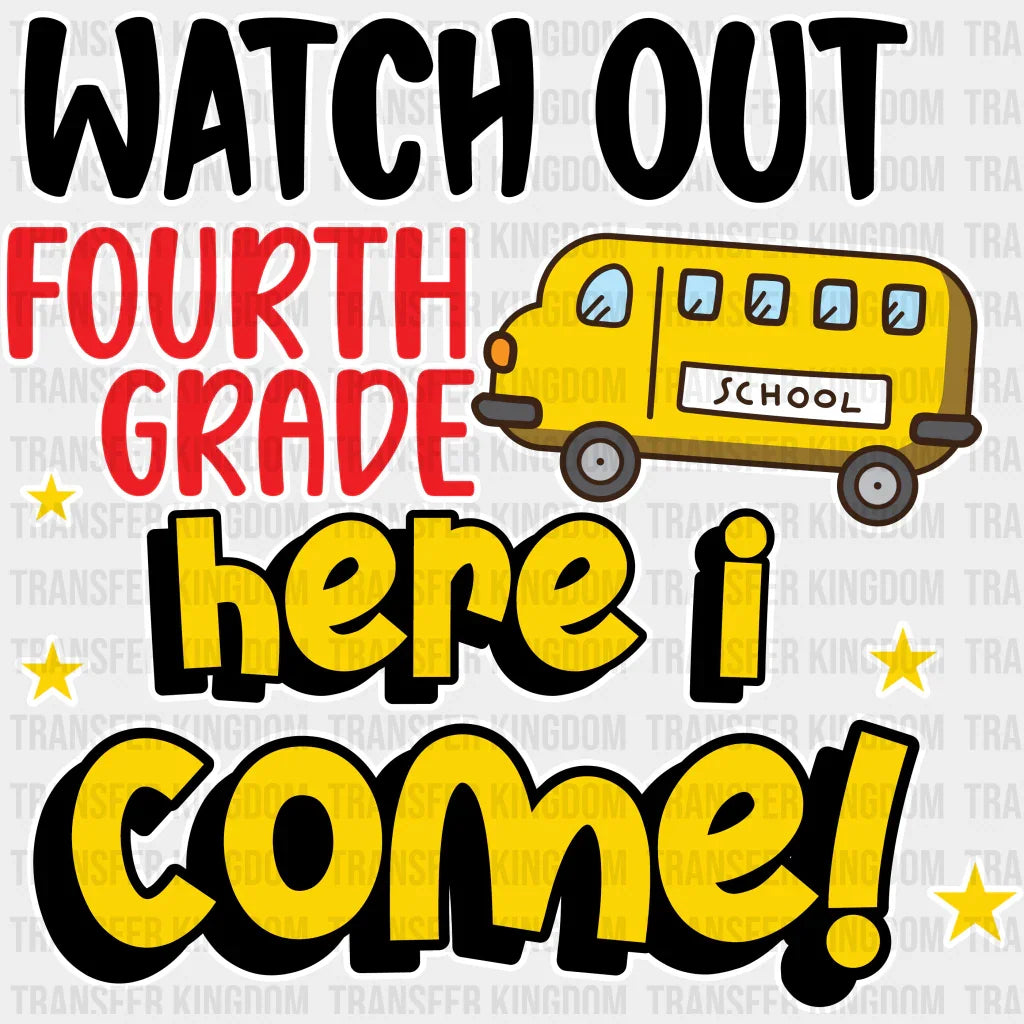 Watch Out Fourth Grade Here I Come - Back To School DTF Transfer - Transfer Kingdom