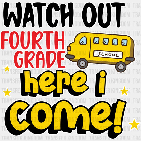 Watch Out Fourth Grade Here I Come - Back To School DTF Transfer - Transfer Kingdom