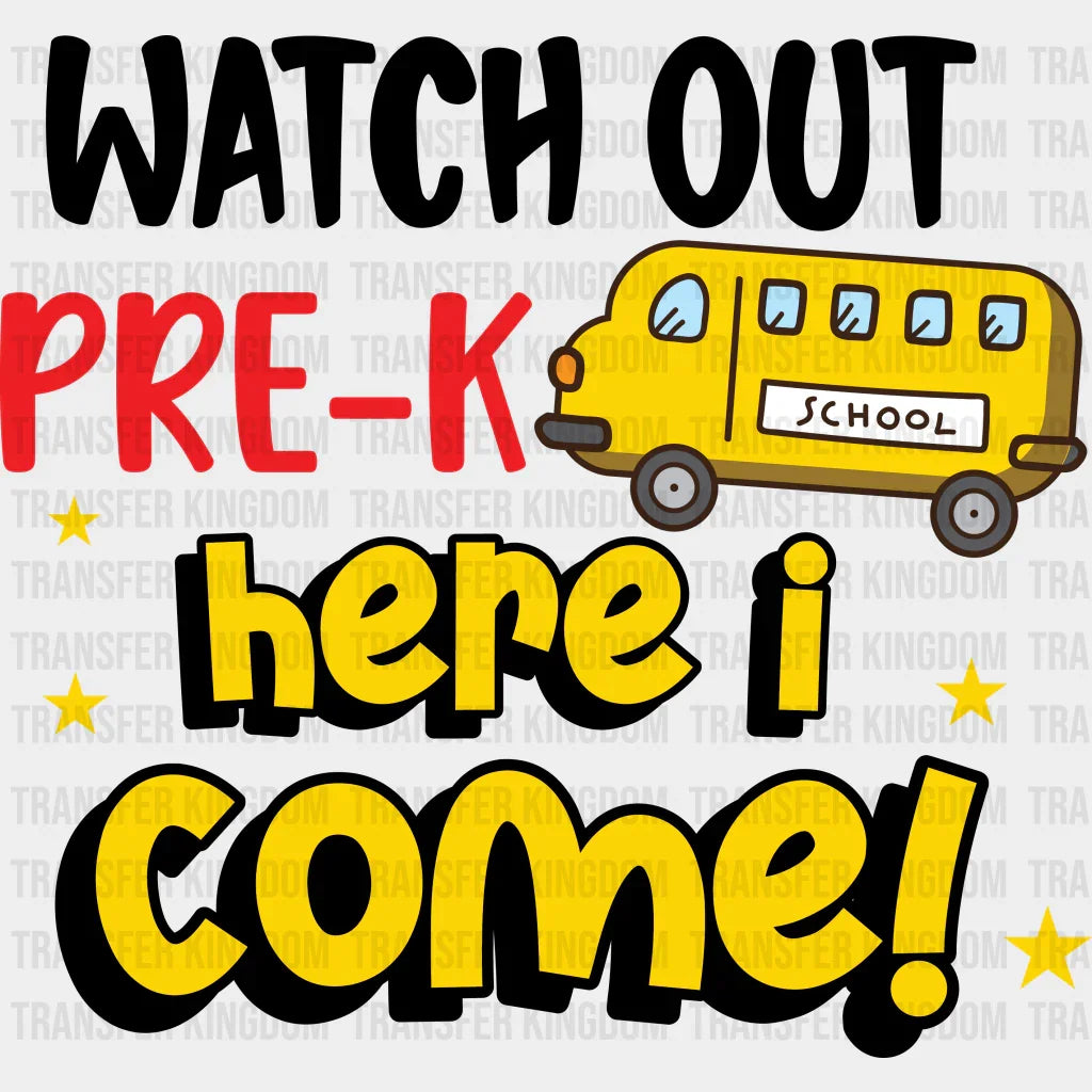 Watch Out Pre-k Here I Come - Back To School DTF Transfer - Transfer Kingdom