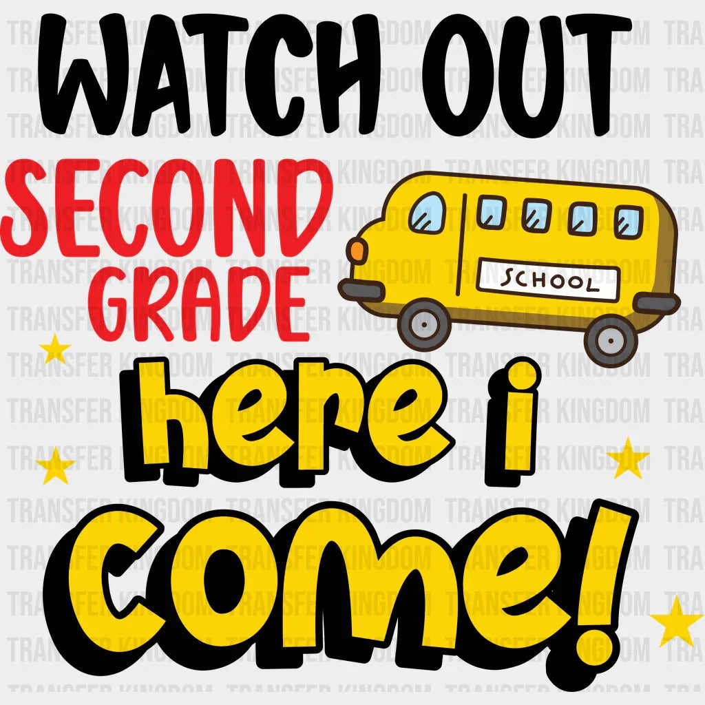 Watch Out Second Grade Here I Come - Back To School DTF Transfer - Transfer Kingdom